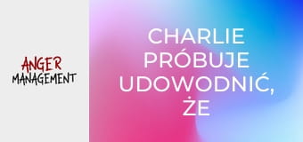 Charlie próbuje udowodnić, że terapia działa S1E5