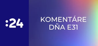 Komentáre dňa E31