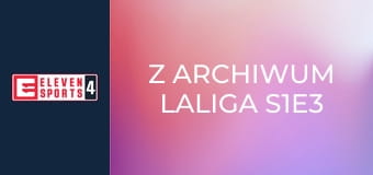 Z archiwum LaLiga S1E3
