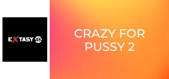 Crazy for Pussy 2