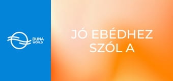 Jó ebédhez szól a nóta