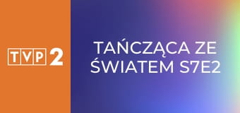 Tańcząca ze światem S7E2