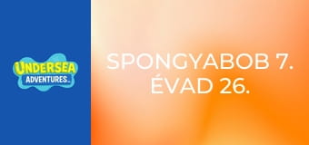 SpongyaBob 7. évad 26. rész