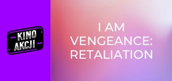 I Am Vengeance: Retaliation
