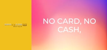 No Card, No Cash, Just Cock