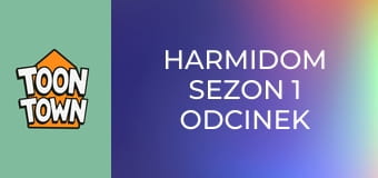 Harmidom Sezon 1 Odcinek 23