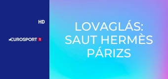 Lovaglás: Saut Hermès Párizs Díjugratás