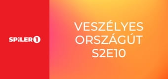 Veszélyes országút S2E10
