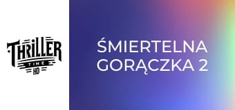 Śmiertelna gorączka 2