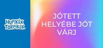 Jótett helyébe jót várj / Törpbosszú