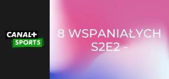 8 wspaniałych S2E2 - Iga Świątek