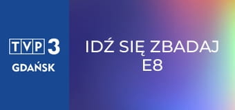 Idź się zbadaj E8 - Rak jelita grubego