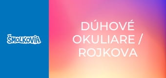 Dúhové Okuliare / Rojkova Nočná Mora