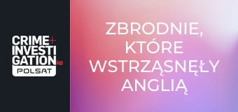 Zbrodnie, które wstrząsnęły Anglią S1E6 - Sarah Payne