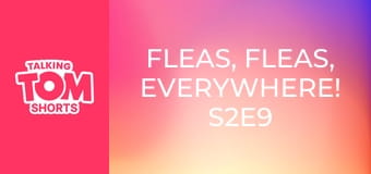 Fleas, Fleas, Everywhere! S2E9