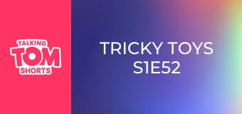 Tricky Toys S1E52