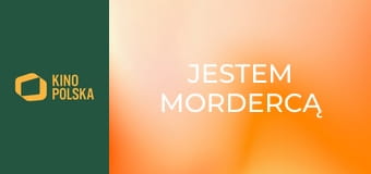 Jestem mordercą