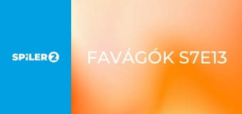 Favágók S7E13