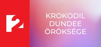Krokodil Dundee öröksége