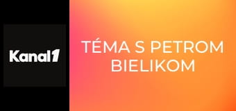 Téma s Petrom Bielikom