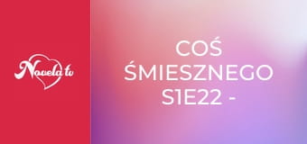 Coś śmiesznego S1E22 - Kabaret Moralnego Niepokoju