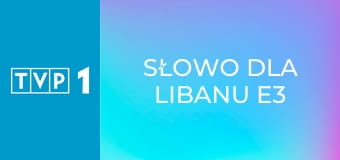 Słowo dla Libanu E3 - Triduum w sercu Libanu. Wschód światła