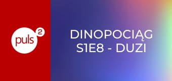 Dinopociąg S1E8 - Duzi i mali / Zabawy z Anią