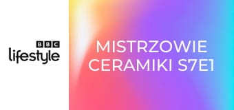 Mistrzowie ceramiki S7E1