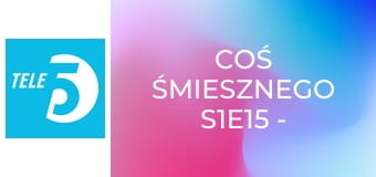 Coś śmiesznego S1E15 - Kabaret Jurki