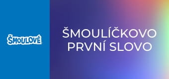 Šmoulíčkovo první slovo