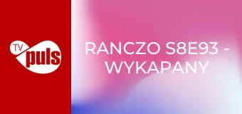 Ranczo S8E93 - Wykapany ojciec