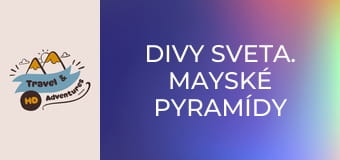 Divy sveta. Mayské pyramídy