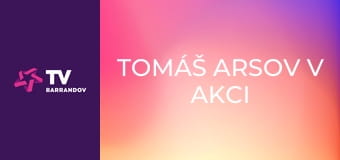 Tomáš Arsov v akci