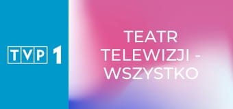 Teatr Telewizji - Wszystko na sprzedaż