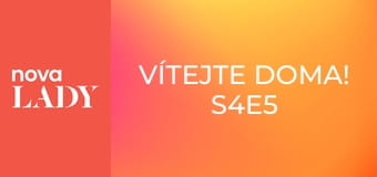 Vítejte doma! S4E5