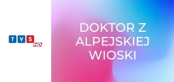 Doktor z alpejskiej wioski