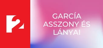 García asszony és lányai E62 - Miért nézel hülyének?