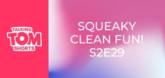 Squeaky Clean Fun! S2E29 Squeaky Clean Fun! S2E29