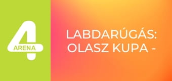Labdarúgás: Olasz kupa - 2. elődöntő, első mérkőzés: Lazio – Atalanta