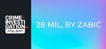28 mil, by zabić S1E2