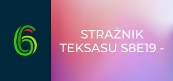 Strażnik Teksasu S8E19 - Ostra jazda