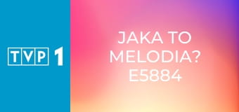 Jaka to melodia? E5884
