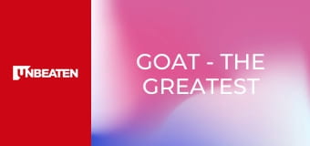 GOAT - The Greatest of All Time