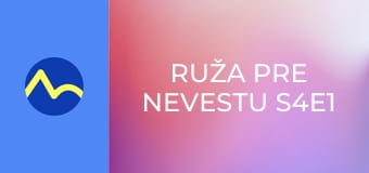 Ruža pre nevestu S4E1