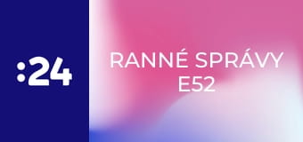 Ranné správy E52