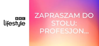 Zapraszam do stołu: profesjonaliści S1E16
