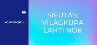 Sífutás: Világkupa Lahti nők - 10km Klasszikus Stílus