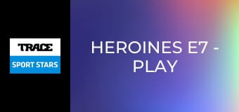 Heroines E7 - Play Like a Girl