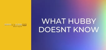What Hubby Doesnt Know