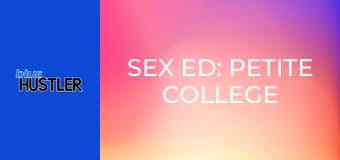Sex Ed: Petite College Girls Earn Ds